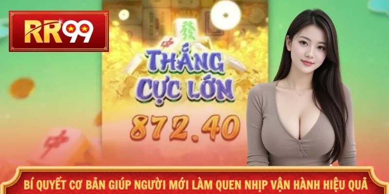 Bí quyết cơ bản giúp người mới làm quen nhịp vận hành hiệu quả
