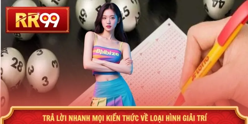 Trả lời nhanh mọi kiến thức về loại hình giải trí